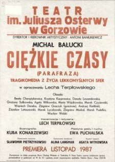 [Afisz] Bałucki Michał, "Ciężkie czasy" (parafraza) tragikomedia z życia lekkomyślnych sfer w opracowaniu Lecha Terpiłowskiego