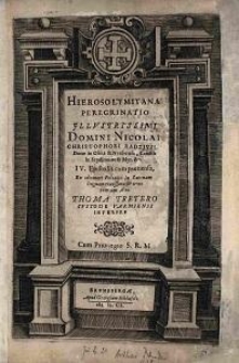 Hierosolymitana Peregrinatio Illustrissimi Domini Nicolai Christophori Radzivili [...] IV. Epistolis compr&aelig;ensa [...]